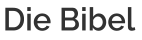Die Bibel