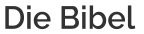 Die Bibel