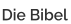 Die Bibel