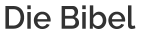 Die Bibel